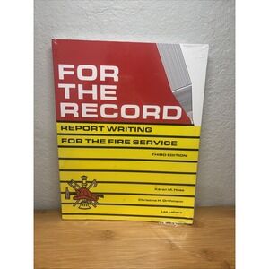 FOR THE RECORD: REPORT WRITING FOR FIRE SERVICES By Karen M. Hess